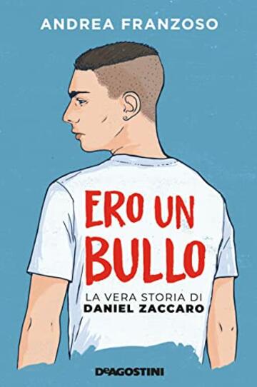 Ero un bullo: La vera storia di Daniel Zaccaro